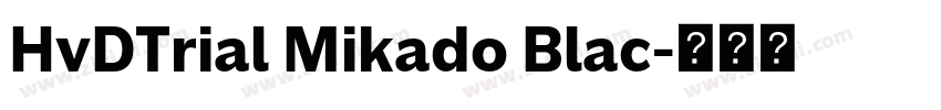 HvDTrial Mikado Blac字体转换 HvDTrial Mikado Blac字体转换